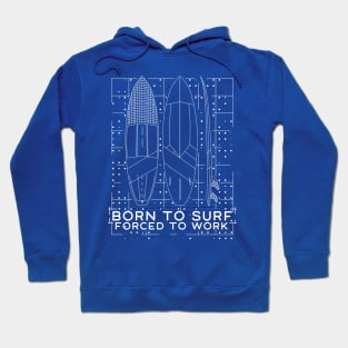 Born to SURF forced to Work Hoodie